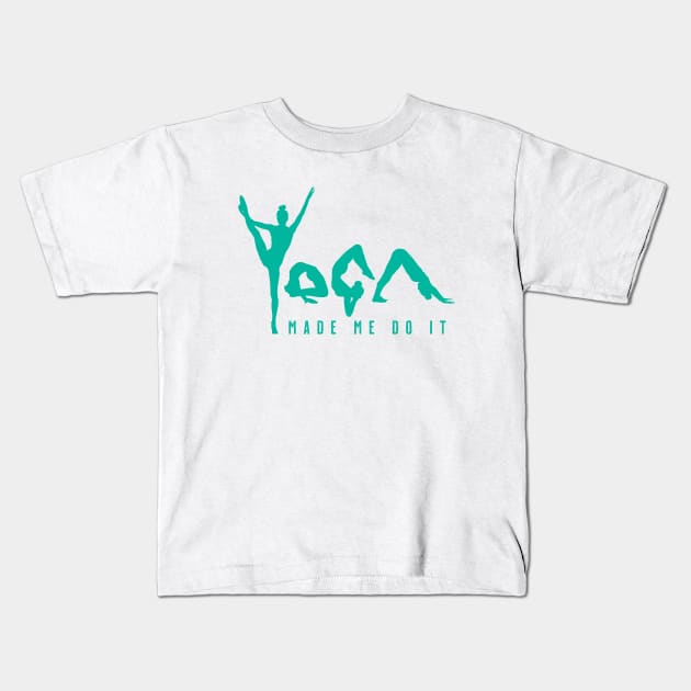 Yoga Made Me Do It - Green Kids T-Shirt by VicEllisArt